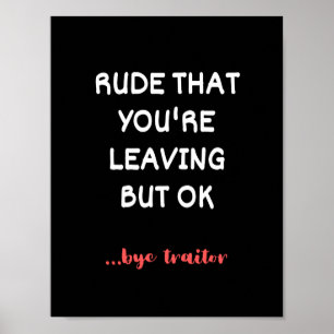 Rude dat je weggaat, maar oké poster