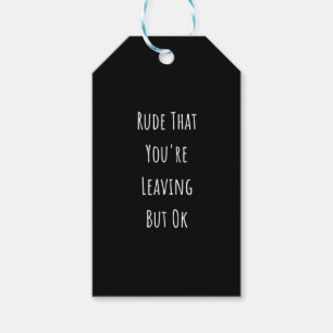 Rude dat je weggaat, maar oké Rude dat je bent Cadeaulabel