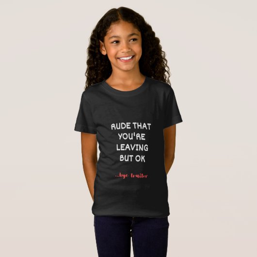 Rude dat je weggaat, maar oké t-shirt (Voorkant volledig)