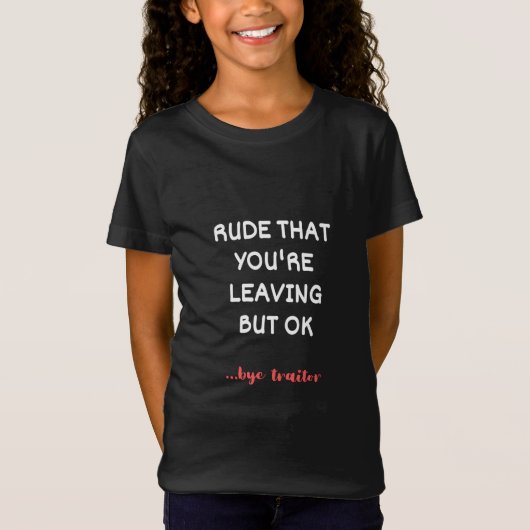 Rude dat je weggaat, maar oké t-shirt (Voorkant)