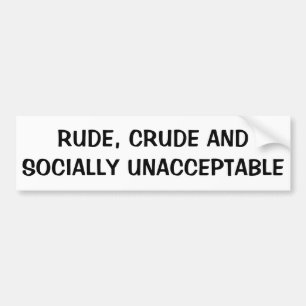 Rude, ruw en sociaal onacceptabel bumpersticker