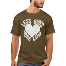 Rue Kings Moins de fusils Plus d'amour T-shirt