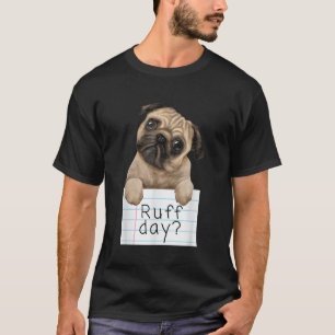 Ruff dag grappig schattig huisdier pug hond puppy  t-shirt