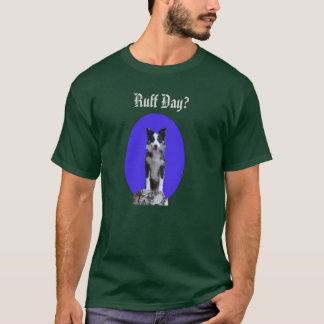 Ruff Day? --shirts T-shirt