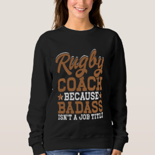Rugby coach, want badass is geen titel trui