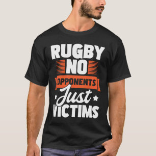 Rugby Geen Tegenstanders Gewoon Slachtoffers Rugby T-shirt