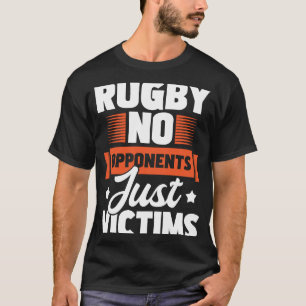Rugby Geen Tegenstanders Gewoon Slachtoffers Rugby T-shirt