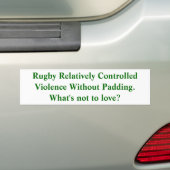 Rugby:  Relatief gecontroleerd geweld Bumpersticker (Op auto)
