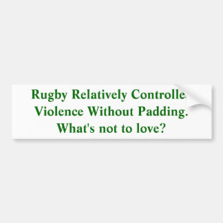 Rugby:  Relatief gecontroleerd geweld Bumpersticker