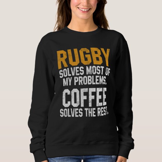 Rugby Solves My Problems Coffee  Coach Player Mom  Trui (Voorkant)
