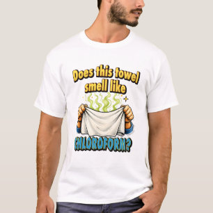 Ruikt deze handdoek naar chloroform Donkere humor T-shirt