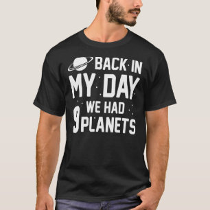 Ruimteplaneetsterrenkunde In mijn tijd hadden we 9 T-shirt