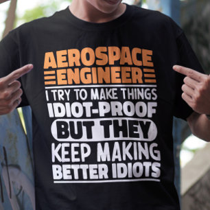 Ruimtevaartingenieur ik probeer dingen idiootbeste t-shirt