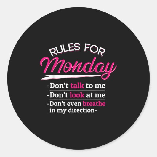 Rules For Monday Dont Talkt To Me Funny Tee Ronde Sticker (Voorkant)
