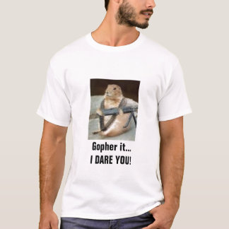 Rumbogopher, Gopher.. IK DARE JE! T-shirt