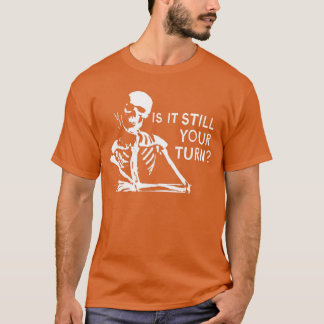 Rummikub Game is It Still Yoururn Funny Skeleton W T-shirt