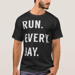 Run Elke Dag Run Streak Running Lovers Dagelijks R T-shirt