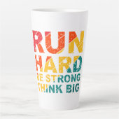 Run hard, be strong, think big latte mug (Devant)