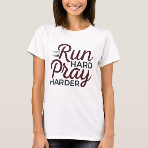 Run Hard Pray Harder Running Runner Christelijk T-shirt
