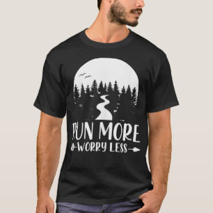 Run More Worry Minder hardlopen en joggen T-shirt