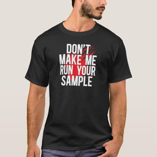 Run Your Sample Forensic Scientist Forensic Scienc T-shirt (Voorkant)