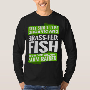 Rundvlees moet biologisch zijn en vis die met gras t-shirt