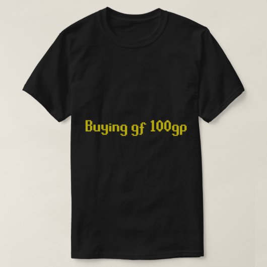RuneScape _Buying gf 100gp_ Meme T-shirt (Design voorkant)