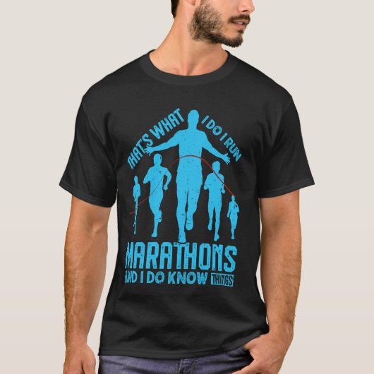 Runners THAT'S WHAT I DO I RUN MARATHONS Funny Run T-shirt (Voorkant)