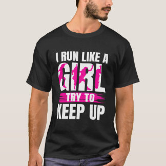 Running For I Run Like A Try To Keep Up T-shirt