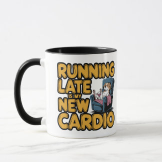 Running Late Is My New Cardio Mok