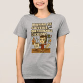 Running on Caffeine & Questionable Decision Tri-Bl Tri-Blend Shirt (Voorkant)