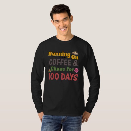 Running on Coffee Chaos for 100 Days T-shirt (Voorkant volledig)