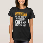 Running Solves My Problems Coffee  Runner Marathon T-shirt (Voorkant)