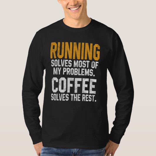 Running Solves My Problems Coffee  Runner Marathon T-shirt (Voorkant)