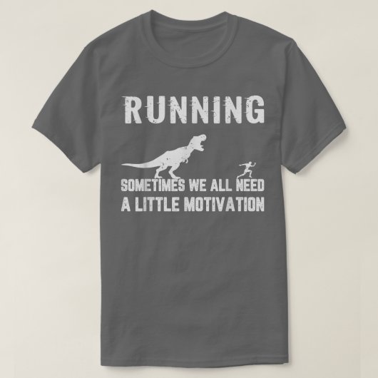 Running Sometimes We All Need A Little Motivation T-shirt (Design voorkant)