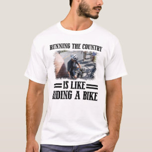 Running The Country is Like Riding A Bike T-shirt