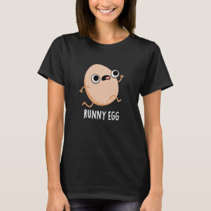 Runny Egg Funny Food Pun Dark BG T-shirt