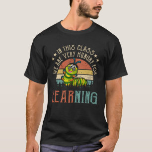 Rups In deze klas hebben we veel honger naar L T-shirt