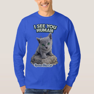 Russian Blue funny Cat – “I See You Human” T-shirt