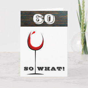 Rustic 60 Wat dan nog Rode Wijn Glas 60ste Verjaar Kaart