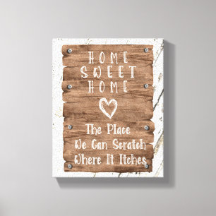 Rustic Home Sweet Home Scratch, waar het jeukt Canvas Afdruk