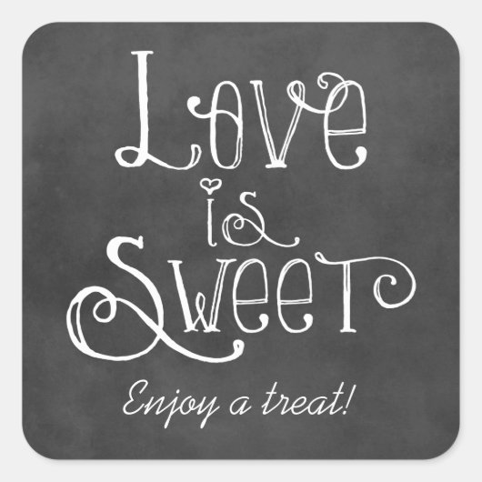 Rustiek Script Liefde is Zoet Krijtbord Bruiloft Vierkante Sticker (Voorkant)