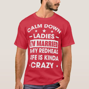 Rustig aan, dames Ix27m getrouwd met mijn vrouw va T-shirt