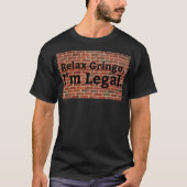 Rustig aan Gringo. Ik ben legaal. T-shirt (Voorkant)