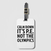 Rustig aan Het is PE Niet De Olympische Spelen Fys Bagagelabel (Voorkant (verticaal))