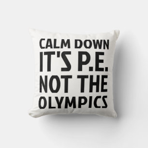 Rustig aan Het is PE Niet De Olympische Spelen Fys Kussen