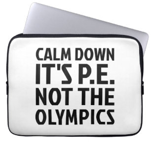 Rustig aan Het is PE Niet De Olympische Spelen Fys Laptop Sleeve