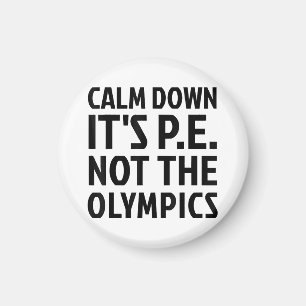 Rustig aan Het is PE Niet De Olympische Spelen Fys Magneet