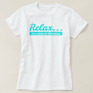 Rustig maar... Ik ben een estheticien T-Shirt