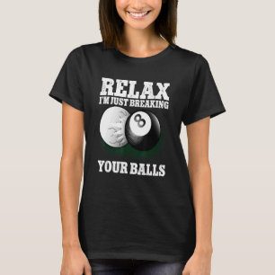 Rustig maar, ik breek gewoon je ballen 8 Ball Bill T-shirt